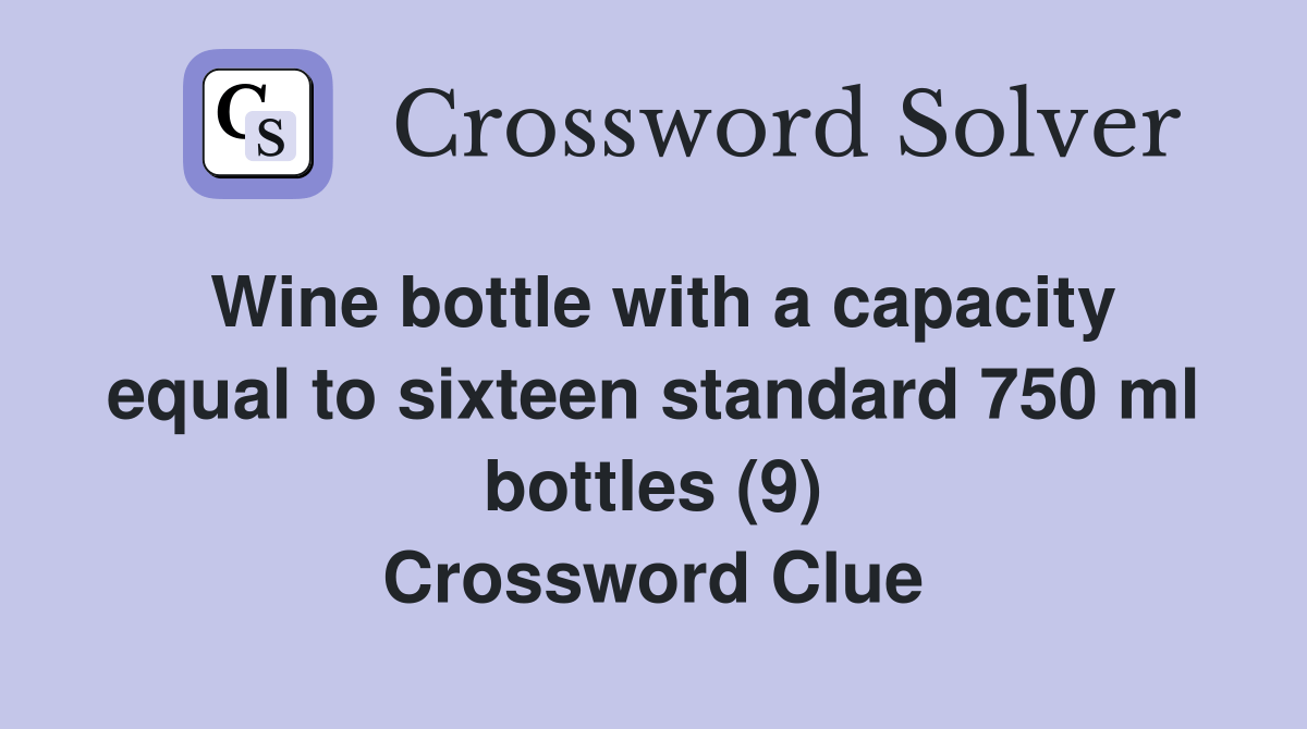 Wine bottle with a capacity equal to sixteen standard 750 ml bottles (9